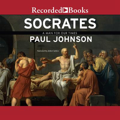Socrates: A Man for Our Times Audiobook, by Paul Johnson