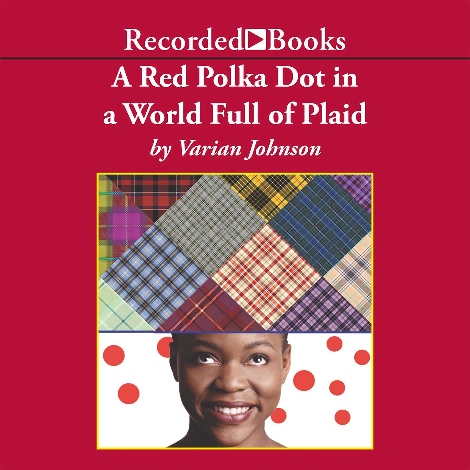 A Red Polka Dot in a World Full of Plaid Audiobook, by Varian Johnson