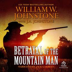 Betrayal of The Mountain Man Audiobook, by William W. Johnstone