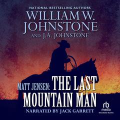 Matt Jensen, The Last Mountain Man Audiobook, by William W. Johnstone