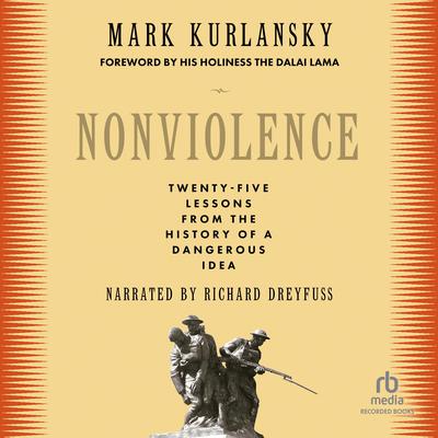 Nonviolence: The History of a Dangerous Idea Audiobook, by Mark Kurlansky