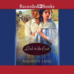 Look to the East Audiobook, by Maureen Lang