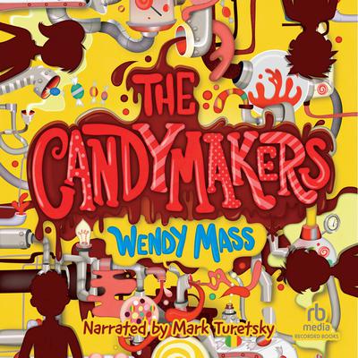 The Candymakers Audiobook, by Wendy Mass