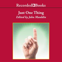 Just One Thing: Twelve of the Worlds Best Investors Reveal the One Strategy You Cant Overlook Audiobook, by John M Mauldin