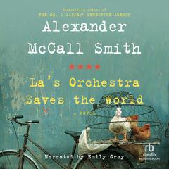 Las Orchestra Saves the World Audiobook, by Alexander McCall Smith