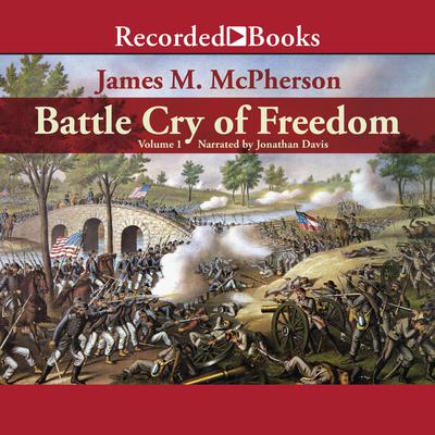 Battle Cry of Freedom: Volume 1: The Civil War Era Audiobook, by James M. McPherson