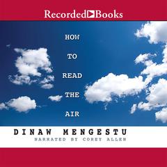How to Read the Air Audiobook, by Dinaw Mengestu