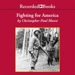Fighting for America: Black Soldiers-the Unsung Heroes of World War II Audiobook, by Christopher Paul Moore