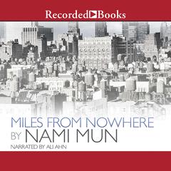 Miles from Nowhere Audiobook, by Nami Mun