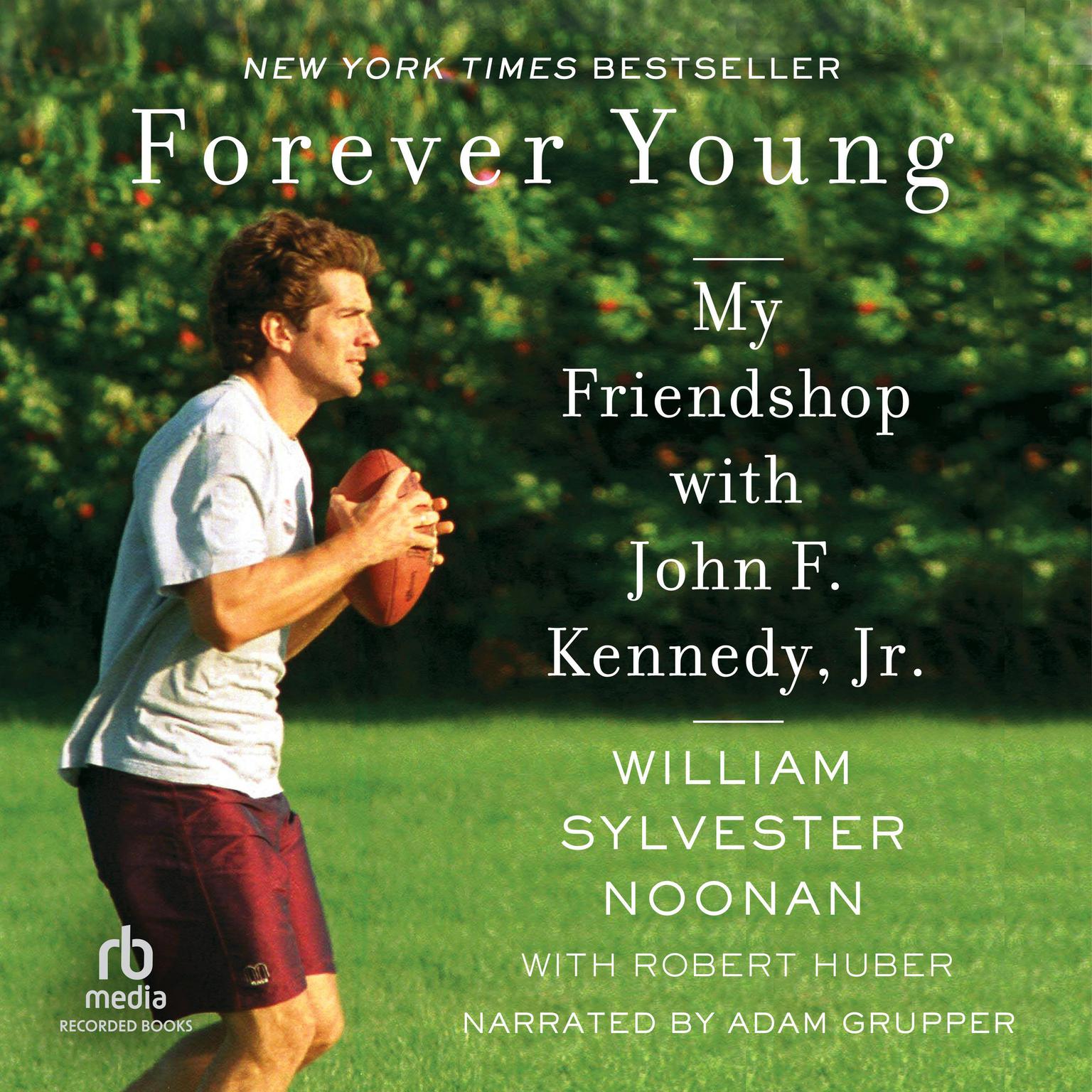 Forever Young: My Friendship with John F. Kennedy, Jr. Audiobook, by William Sylvester Noonan