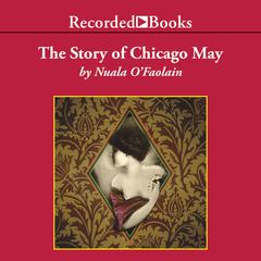The Story of Chicago May Audiobook, by Nuala O’Faolain