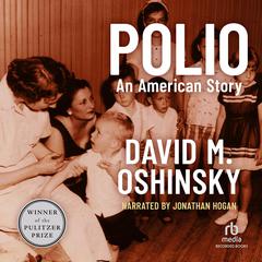 Polio: An American Story Audiobook, by David M. Oshinsky