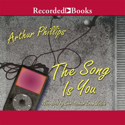 The Song Is You Audiobook, by Arthur Phillips