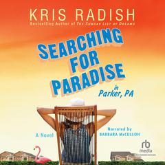 Searching for Paradise in Parker, PA Audiobook, by Kris Radish