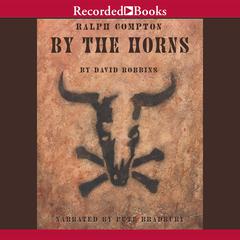 Ralph Compton By the Horns Audiobook, by Ralph Compton