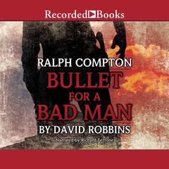 Ralph Compton Bullet For a Bad Man: A Ralph Compton Novel Audiobook, by 