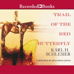 Trail of the Red Butterfly Audiobook, by Karl H. Schlesier