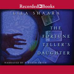 The Fortune Teller's Daughter Audiobook, by Lila Shaara