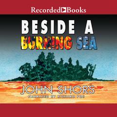 Beside a Burning Sea Audiobook, by John Shors