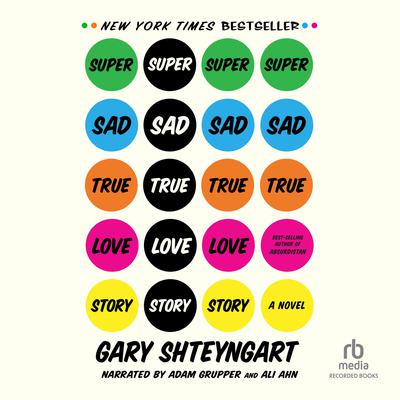 Super Sad True Love Story Audiobook, by Gary Shteyngart