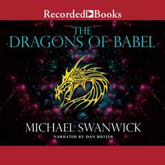 The Dragons of Babel Audiobook, by Michael Swanwick