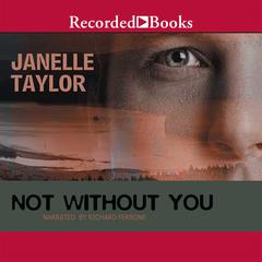 Not Without You Audiobook, by Janelle Taylor