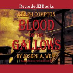Ralph Compton Blood on the Gallows: A Ralph Compton Novel Audiobook, by Joseph A. West