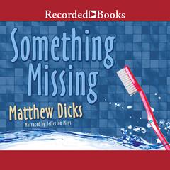 Something Missing Audiobook, by Matthew Dicks