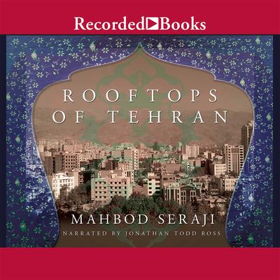 Rooftops of Tehran Audiobook, by Mahbod Seraji