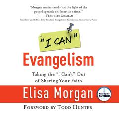 I Can Evangelism: Taking the I Cant Out of Sharing Your Faith Audiobook, by Elisa Morgan