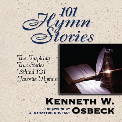 101 Hymn Stories Audiobook, by Kenneth Osbeck