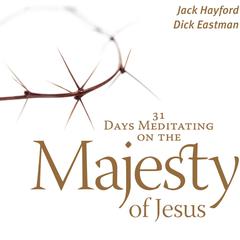 31 Days Meditating on the Majesty of Jesus Audiobook, by Jack Hayford