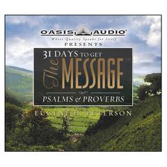 31 Days to Get The Message: Psalms and Proverbs Audiobook, by Eugene H. Peterson