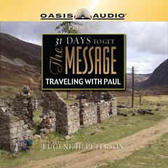 31 Days To Get The Message: Traveling with Paul: Traveling with Paul Audiobook, by Eugene H. Peterson