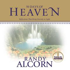 50 Days of Heaven: Reflections That Bring Eternity to Light Audiobook, by Randy Alcorn