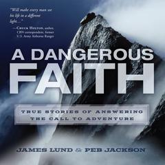 A Dangerous Faith Audiobook, by James Lund