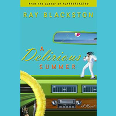 A Delirious Summer Audiobook, by Ray Blackston