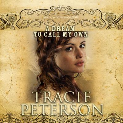 A Dream to Call My Own Audiobook, by Tracie Peterson