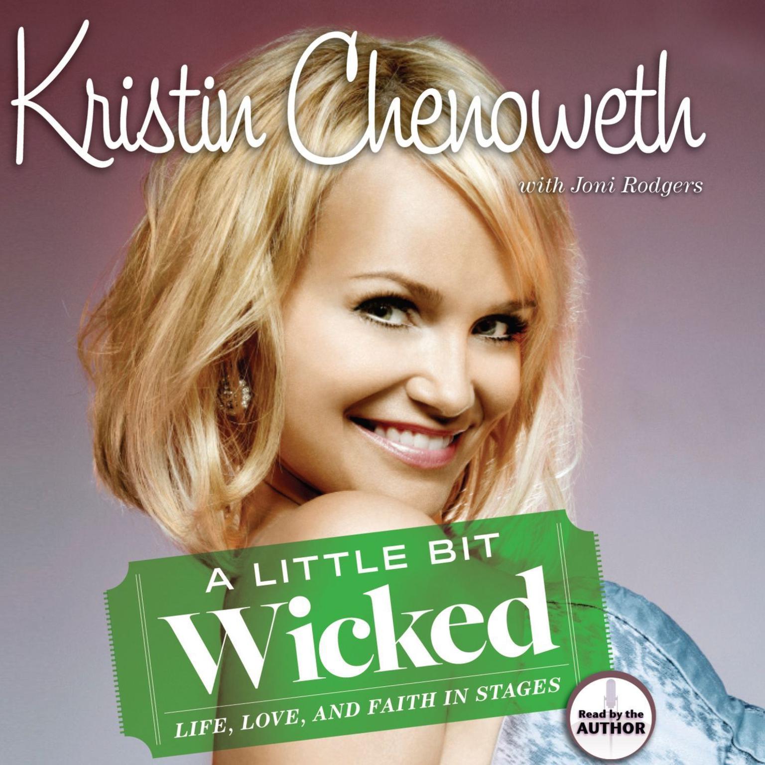 A Little Bit Wicked: Life, Love, and Faith in Stages Audiobook, by Kristin Chenoweth