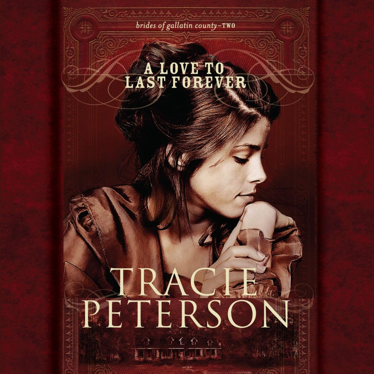 A Love To Last Forever (Abridged) Audiobook, by Tracie Peterson