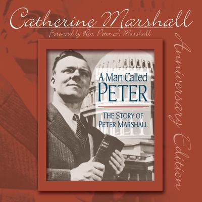 A Man Called Peter: The Story of Peter Marshall Audiobook, by Catherine Marshall