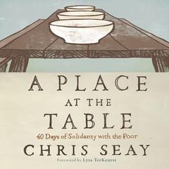 A Place at the Table: 40 Days of Solidarity with the Poor Audiobook, by Chris Seay
