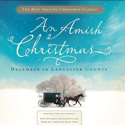 An Amish Christmas: December in Lancaster County Audiobook, by Beth Wiseman