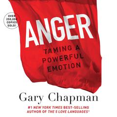 Anger: Handling a Powerful Emotion in a Healthy Way Audiobook, by Gary Chapman