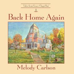 Back Home Again: Tales from Grace Chapel Inn Audiobook, by Melody Carlson