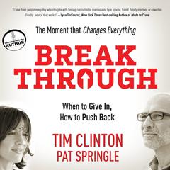 Break Through: When to Give In, How to Push Back Audiobook, by Tim Clinton