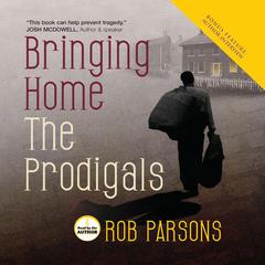 Bringing Home the Prodigals Audiobook, by Rob Parsons