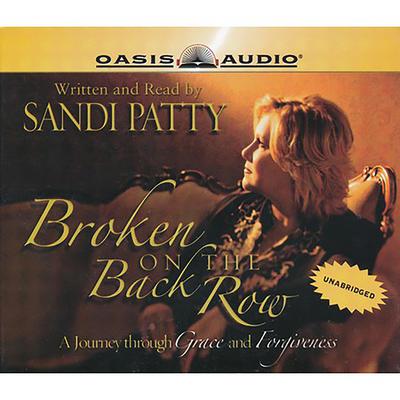 Broken On the Back Row: A Journey through Grace and Forgiveness Audiobook, by Sandi Patty