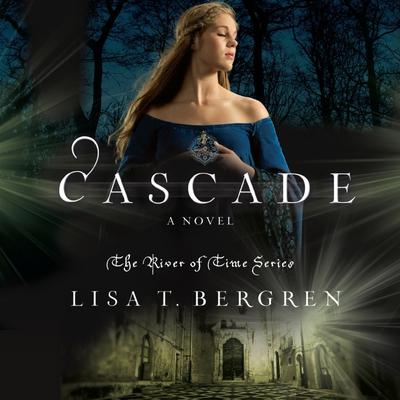 Cascade: A Novel Audiobook, by Lisa T. Bergren