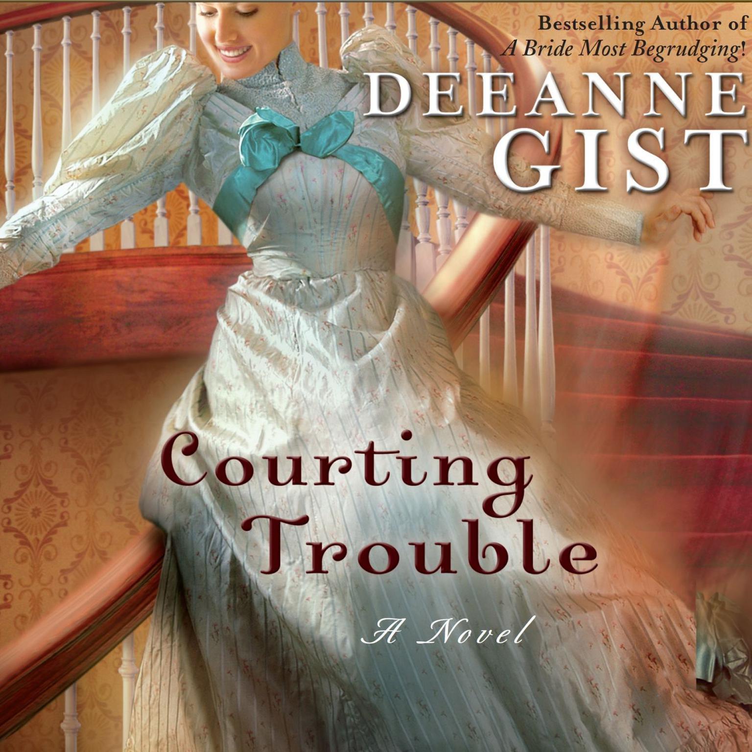 Courting Trouble (Abridged) Audiobook, by Deeanne Gist